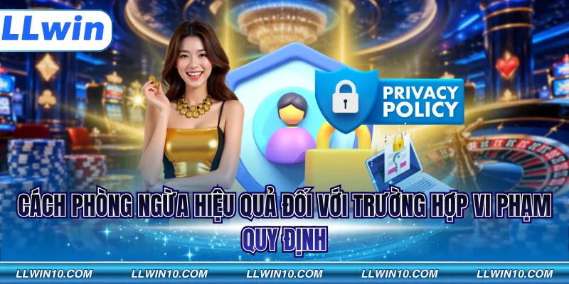 Cách phòng ngừa hiệu quả đối với trường hợp vi phạm quy định