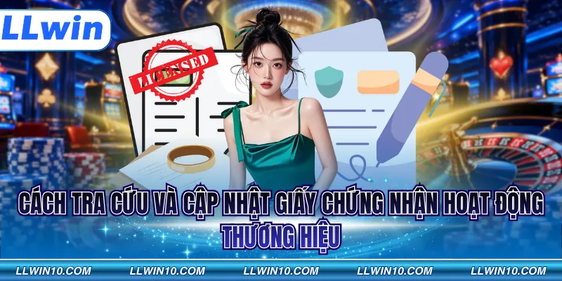 Cách tra cứu và cập nhật giấy chứng nhận hoạt động thương hiệu