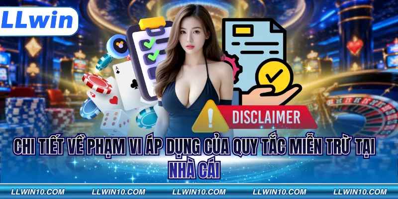 Chi tiết về phạm vi áp dụng của quy tắc miễn trừ tại nhà cái