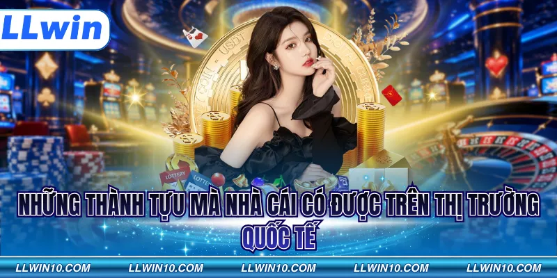 Những thành tựu mà nhà cái có được trên thị trường quốc tế