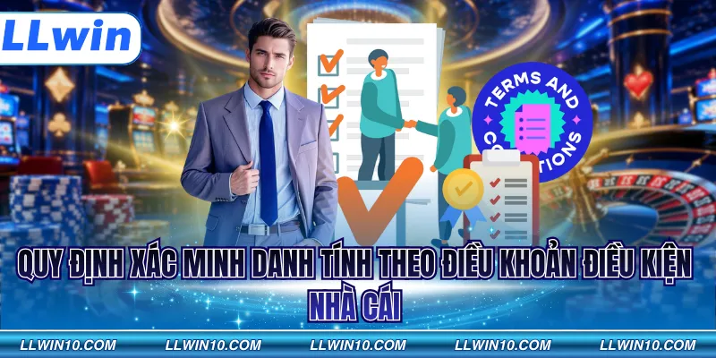 Quy định xác minh danh tính theo điều khoản điều kiện nhà cái