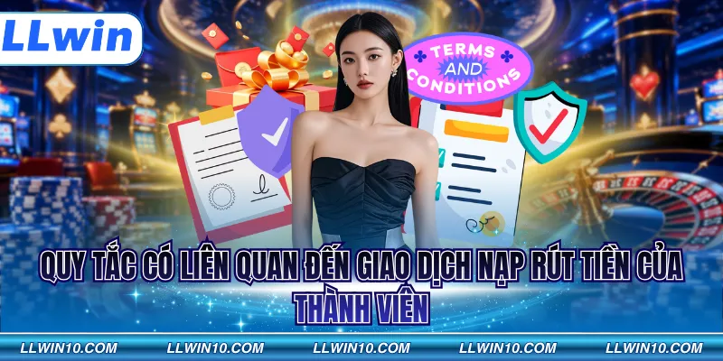 Quy tắc có liên quan đến giao dịch nạp rút tiền của thành viên