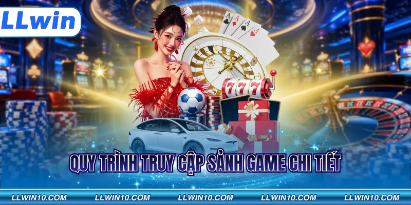 Quy trình truy cập sảnh game chi tiết
