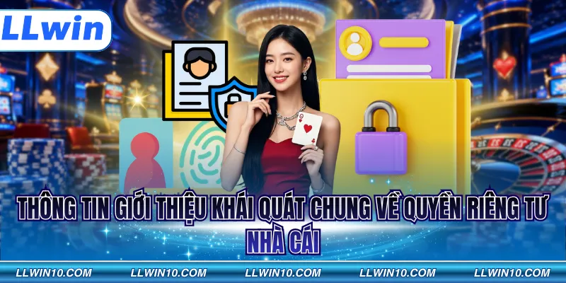 Thông tin giới thiệu khái quát chung về quyền riêng tư nhà cái