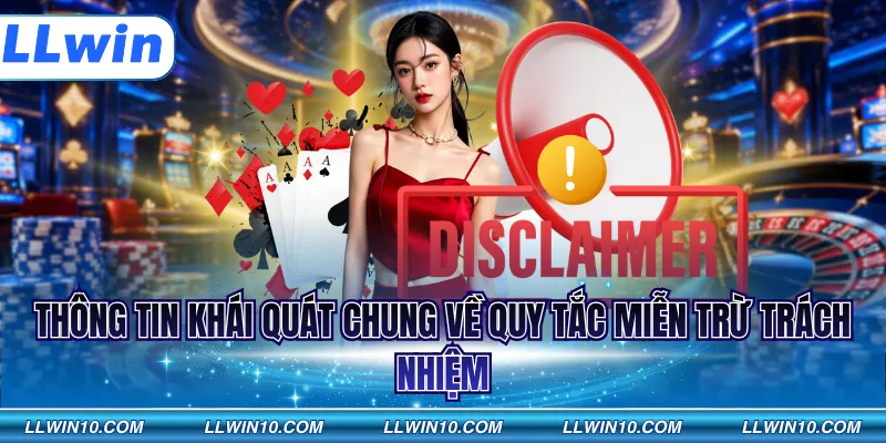 Thông tin khái quát chung về quy tắc miễn trừ trách nhiệm